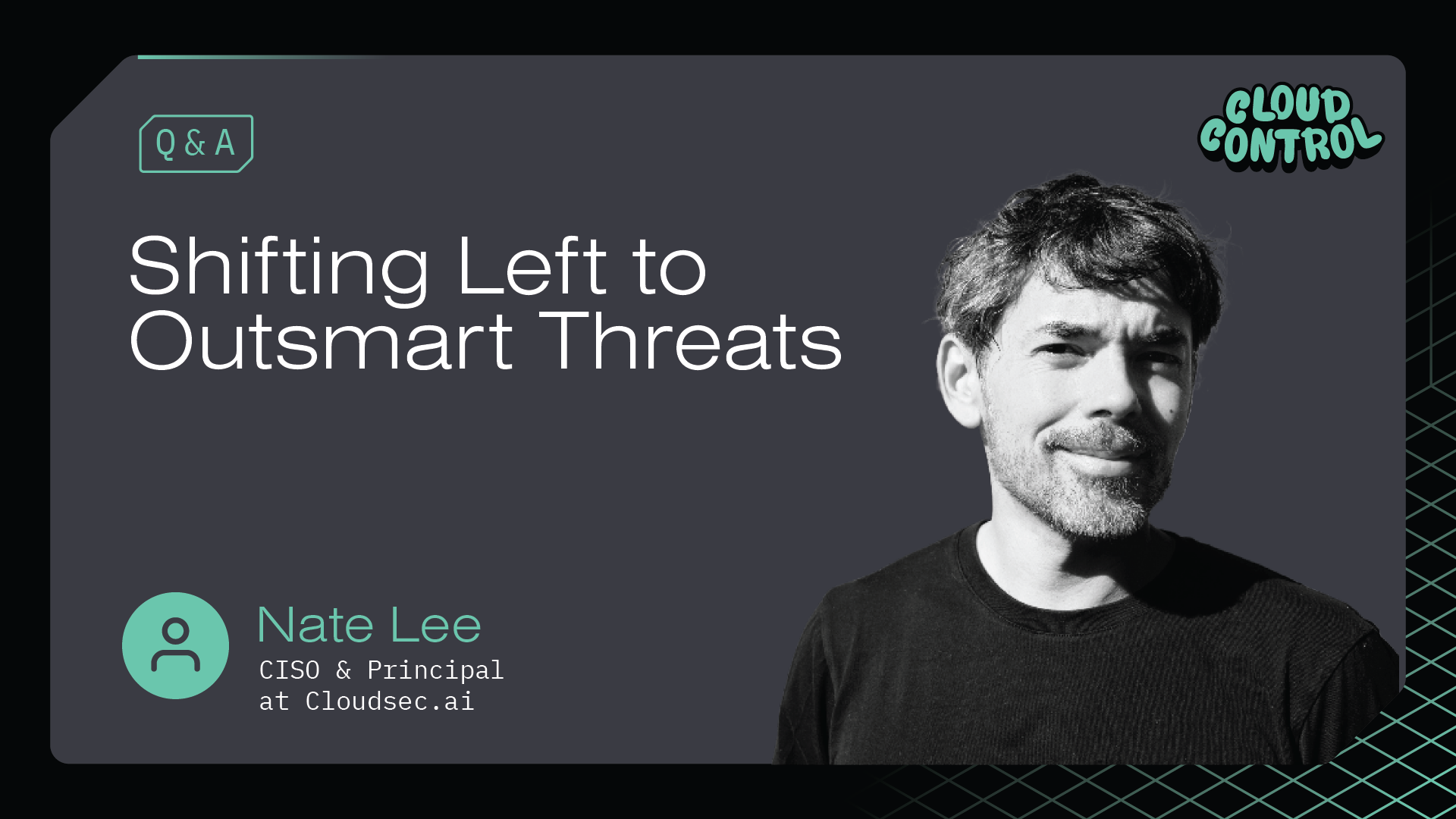 Cloud Control: Q&A with Nate Lee on Shifting Left to Outsmart Threats