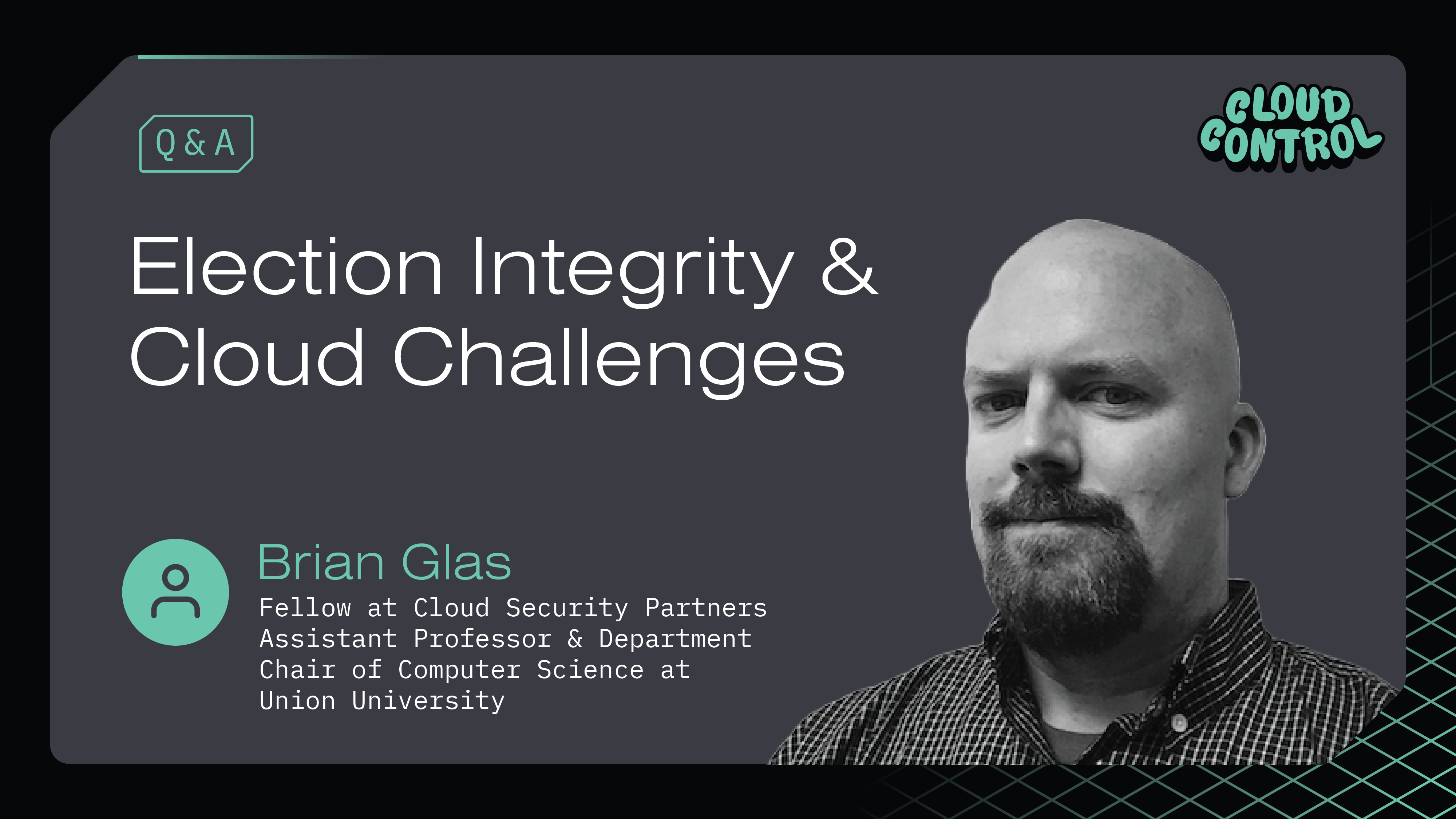 Cloud Control: Q&A with Brian Glas on Election Integrity and Cloud Challenges