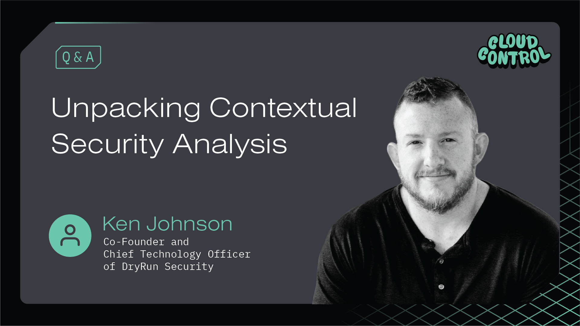 Q&A with DryRun Security’s Ken Johnson on Contextual Security Analysis