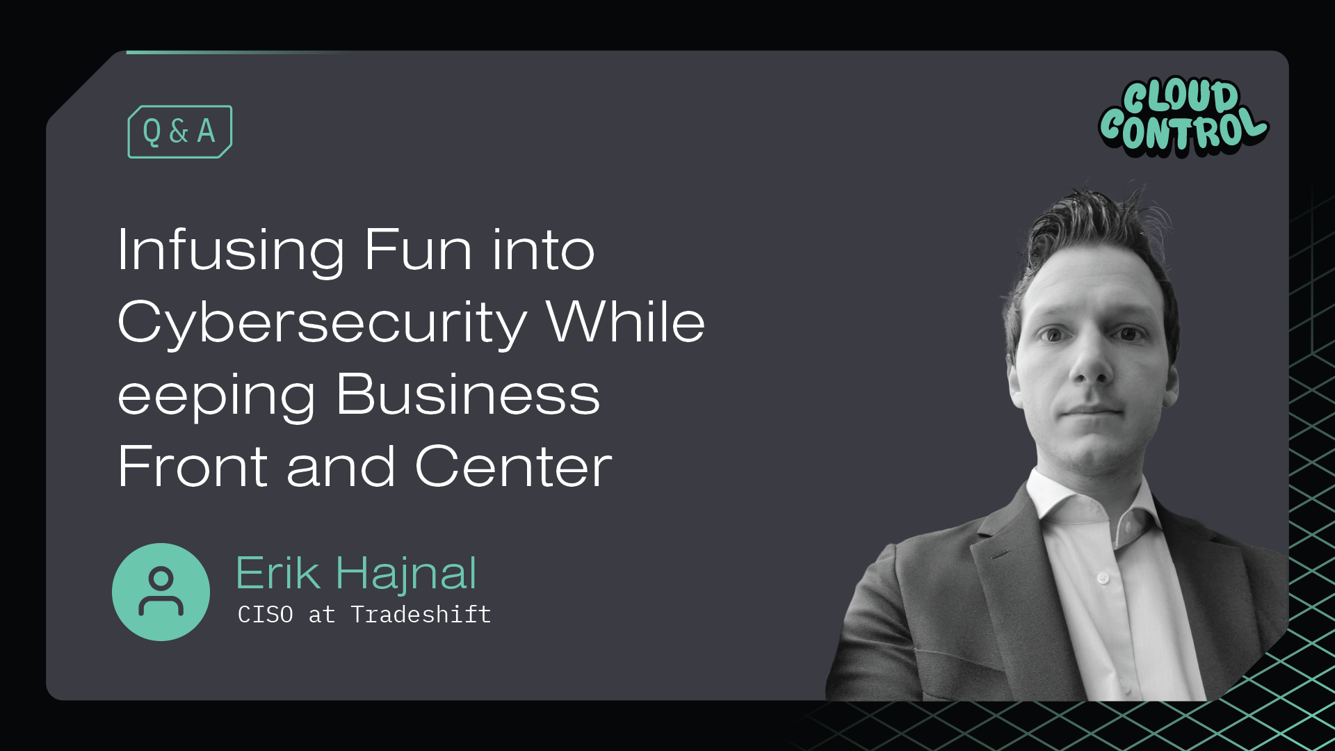 Q&A with Erik Hajnal on Making Cybersecurity Engaging and Business-Focused