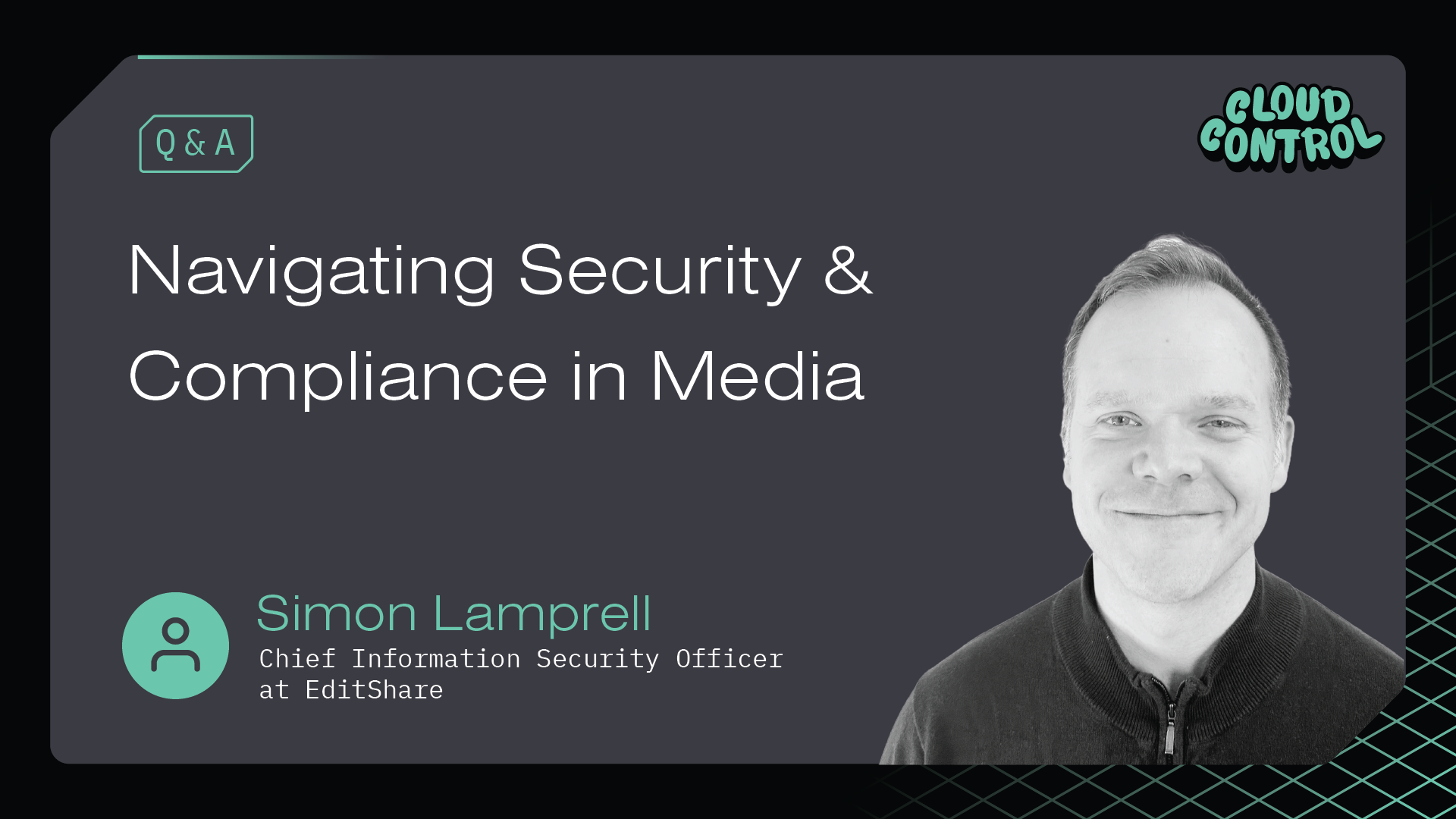 Media Security Q&A with EditShare CISO Simon Lamprell